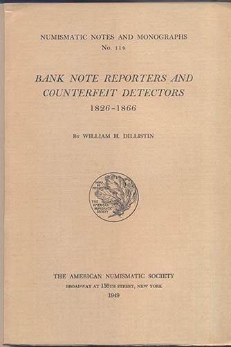 DILLISTIN W.H. – Bank note reporters and counterfeit detectors 1826 – 1866.N.N.A...