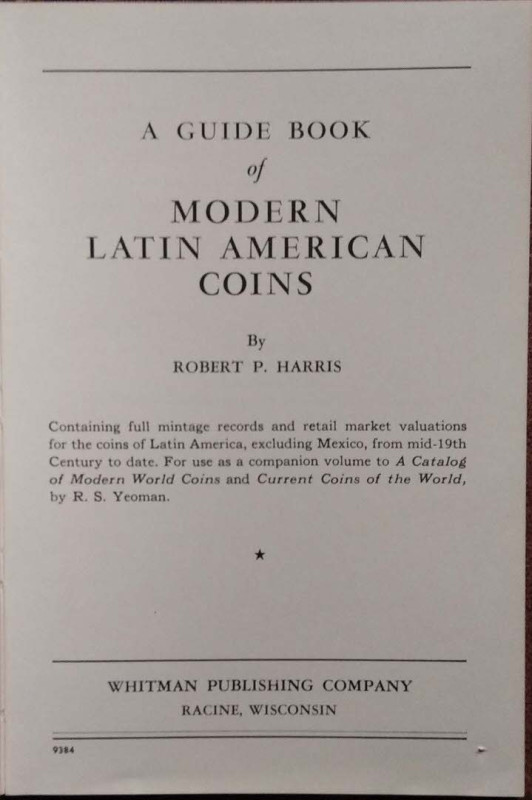 HARRIS R. P. - A guide book of modern Latin American coins. Racine, 1966. Pp. 12...