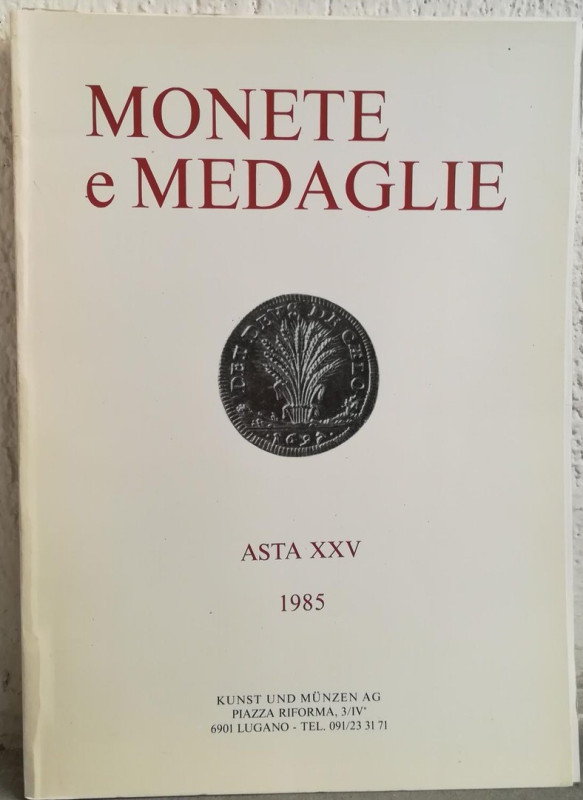 KUNST UND MUNZEN Lugano - Asta n. XXV del 24-26 Ottobre 1985. Monete e Medaglie ...