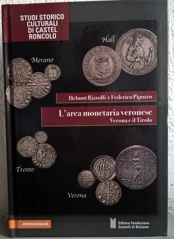 RIZZOLLI H. – PIGOZZO F. – L’area monetaria veronese. Verona e il Tirolo dall’in...