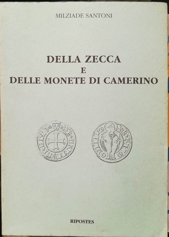 SANTONI M. – Della zecca e delle monete di Camerino. Ristampa anastatica dell’ed...