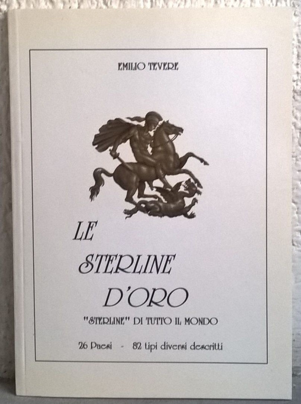 TEVERE E. – Le sterline d'oro. 26 paesi – 82 tipi diversi descritti. Erba, 1998....