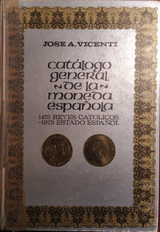 VICENTI J. A. - Catalogo general de la moneda hispanola reyes catolicos 1475-197...