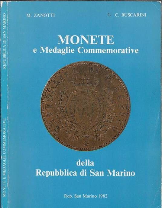ZANOTTI M – BUSCARINI C. – Monete e medaglie commemorative della Repubblica di S...