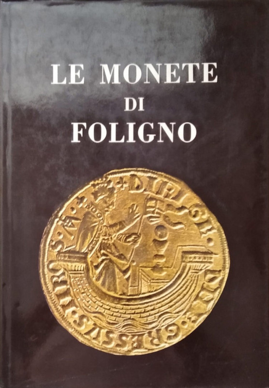 LATTANZI B. – Le monete di Foligno. Foligno, 1977. pp. 113, tavv. 4, molte ill. ...