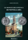BELLESIA L. - Le monete dei Gonzaga di Novellara. Serravalle, 1999. Pp. 119, ill. e tavv. nel testo. ril. ed. ottimo stato, ottimo lavoro.