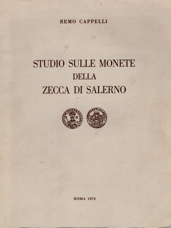 CAPPELLI R. – Studio sulle monete della zecca di Salerno. Roma, 1972. Pp. 85, ta...