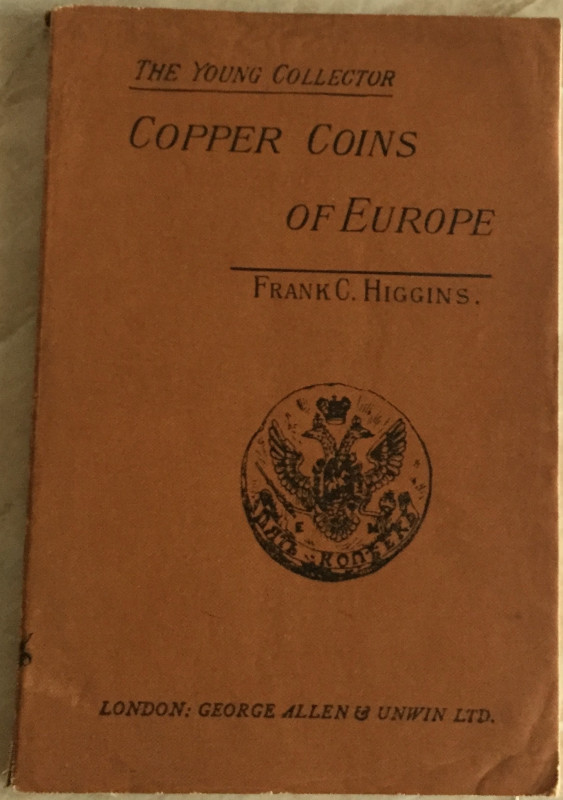 Higgins F.C. Copper Coins of Europe. London 1910. Brossura ed. pp. 95, ill. In b...