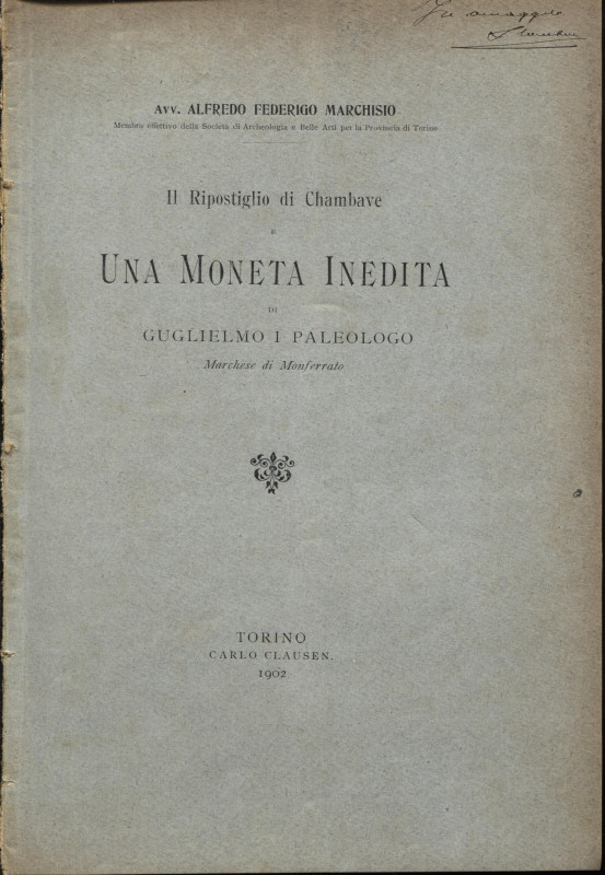 MARCHISIO A. F. - Il ripostiglio di Chambave; una moneta inedita di Guglielmo I ...