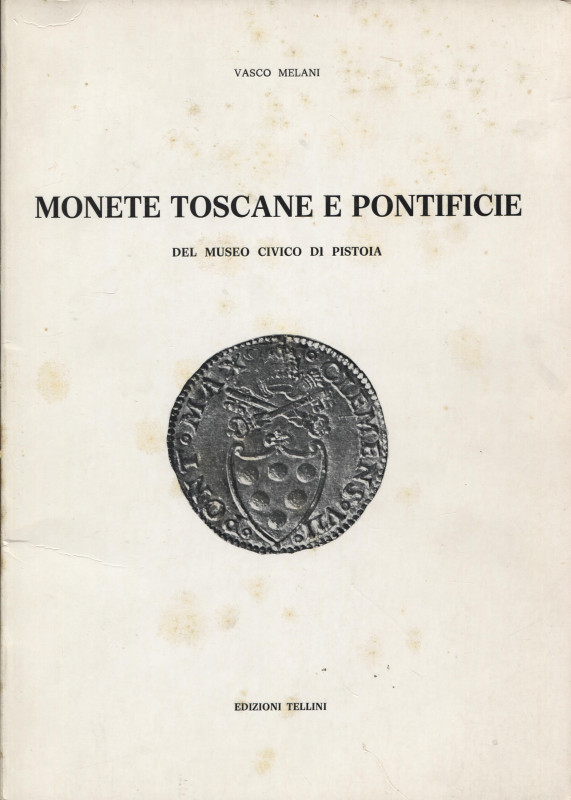 MELANI V. – Monete toscane e pontificie del Museo Civico di Pistoia. Firenze, 19...