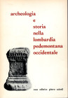 AA. - VV. - Archeologia e storia nella Lombardia Pedemontana occidentale. Como, 1969. pp. 263, tavv. 2 a colori. ril ed. ottimo stato, raro.