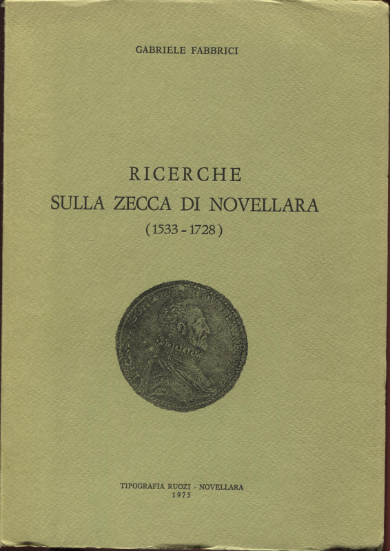 FABBRICI G. - Ricerche sulla zecca di Novellara ( 1533 – 1728). Novellara, 1975....