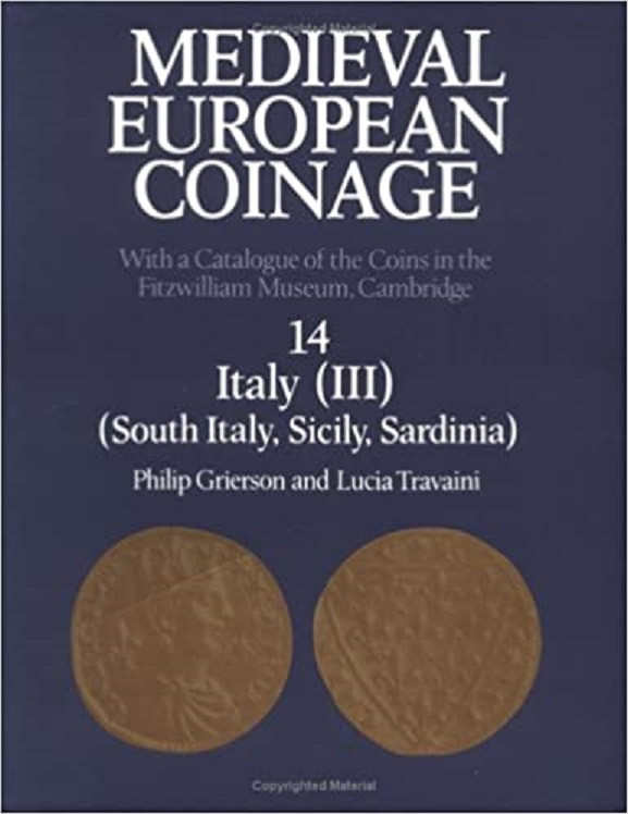 GRIERSON P. & TRAVAINI L. Medieval European Coinage with a Catalogue of coins in...