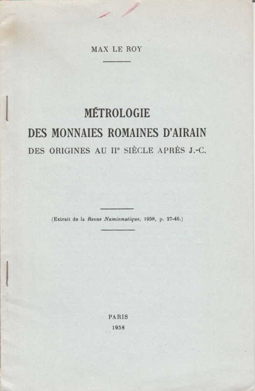 LE ROY Max. Métrologie des Monnaies Romaines d'Airan des origines au IIe siècle ...