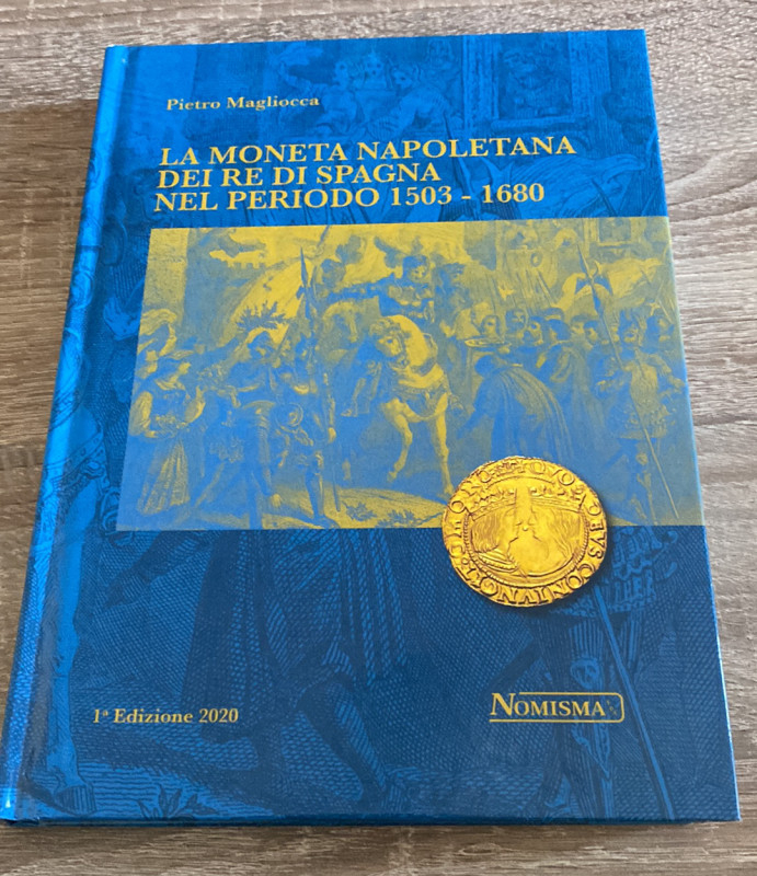 MAGLIOCCA P. - La moneta napoletana dei Re di Spagna nel periodo 1503 - 1680. Se...