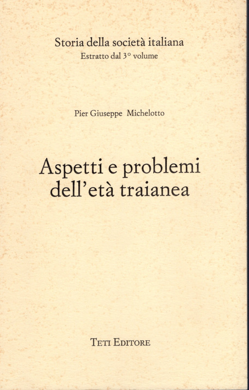 MICHELOTTO P. G. - Aspetti e problemi dell'età traianea. Milano, 1994. pp. 137. ...