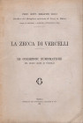 RICCI S. - La zecca di Vercelli. Le collezioni numismatiche del Museo Leone di Vercelli. Vercelli, 1910. pp. 94, ill. nel testo. brossura ed. buono st...