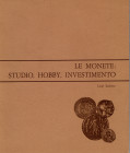 SACHERO L. - Le monete : Studio, Hobby, Investimento. Torino, 1980. Pp. 276, tavv. E ill. nel testo. Ril. Ed. firmato dall'autore, ottimo stato.ottimo...
