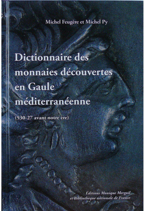 Dictionnaire des monnaies découvertes en Gaule méditerranéenne (530-27 avant not...