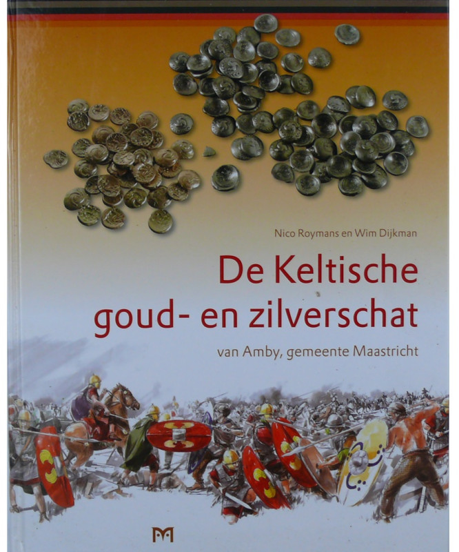 De keltische goud-en zilverschat, van Amby, gemeente Maastricht, N. Roymans et W...