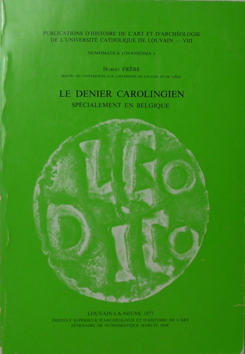 Le denier carolingien spécialement en Belgique, Hubert Frère, Louvain-La-Neuve 1...