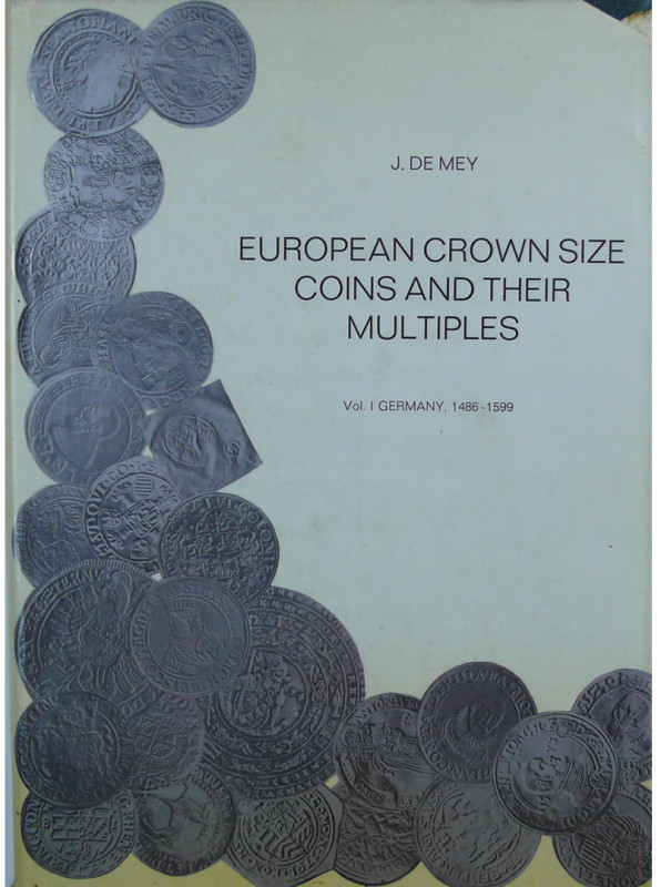 European crown size coins and their multiples, Volume I Germany 1486-1599, J. de...