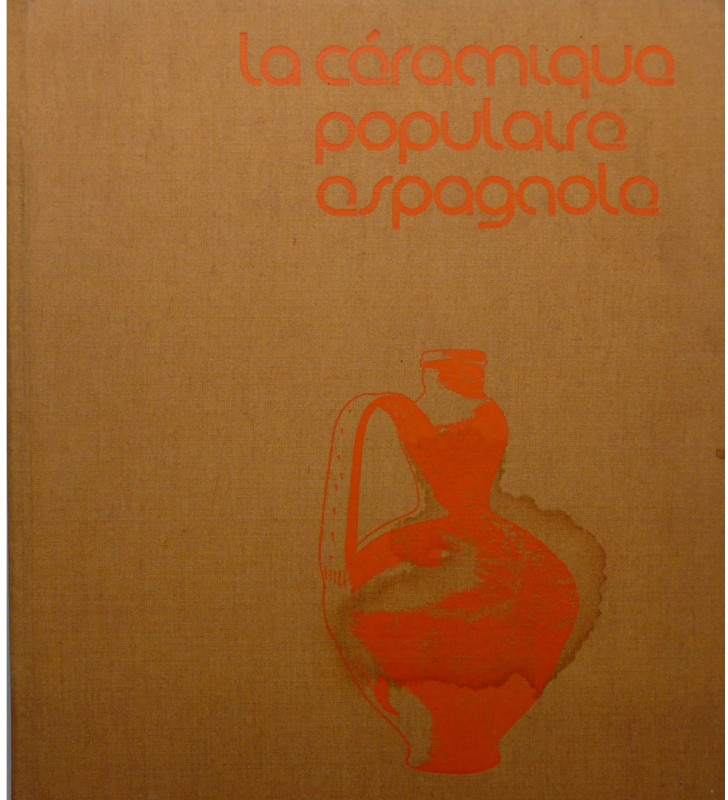 La céramique populaire espagnole d'aujourd'hui, J. Llorens artigas - J. Corredor...
