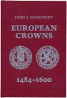 Literatur: Davenport, John Steward: European Crowns 1484-1600, 2. erweiterte und verbesserte Auflage, Frankfurt 1985, 334 Seiten, Textabbildungen, Har...