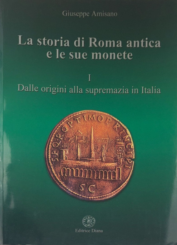 Amisano G. - la storia di Roma antica e le sue monete - Vol.1 - dalle origini al...