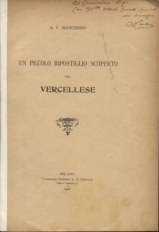 MARCHISIO A. F. - Un piccolo ripostiglio scoperto nel vercellese. Milano, 1906. ...