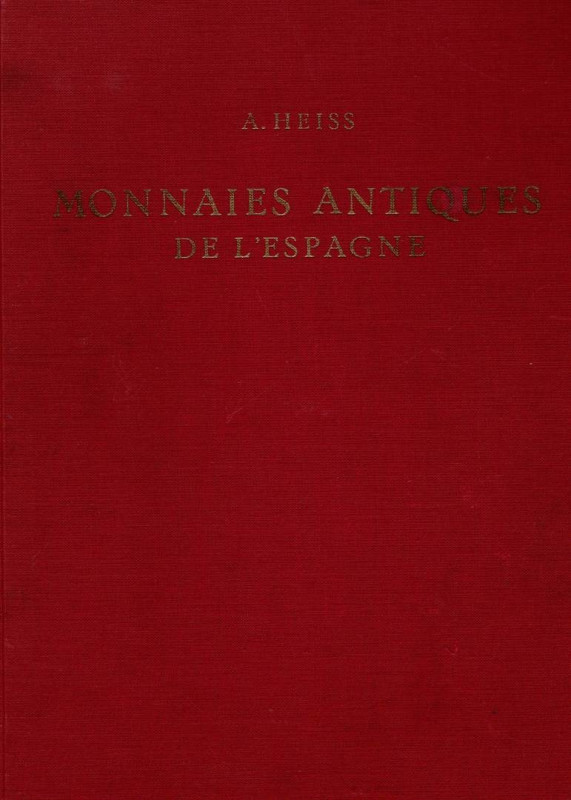 HEISS A. - Description generale des monnaies antiques de l'Espagne. Bologna, s.d...