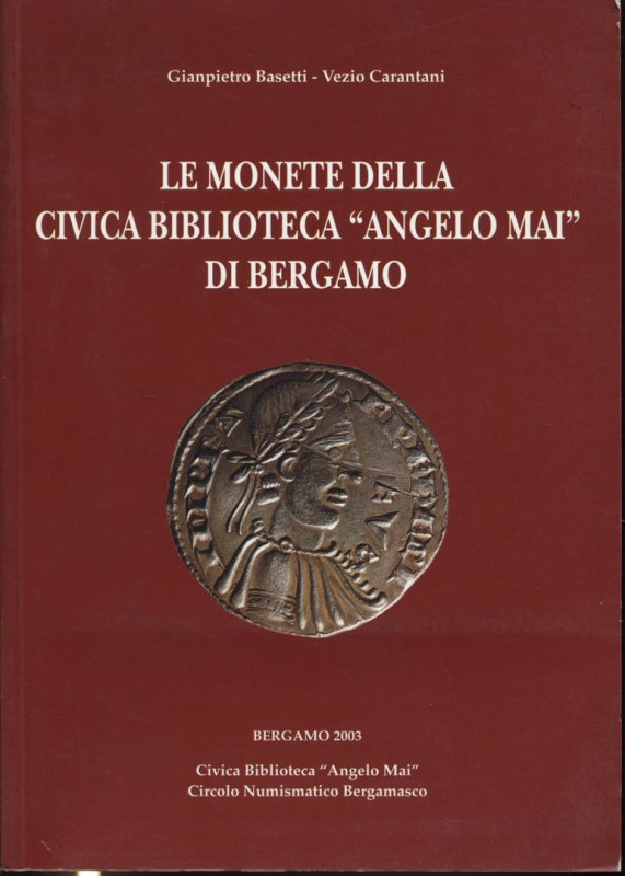 BASETTI G. - CARANTANI V. - Le monete della Civica Biblioteca " Angelo Mai" di B...