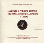 LUISI  A. - Augusto il Principe romano nel bimillenario della morte  14 - 2014. Vicenza, 2014.  pp. xx - 83, tavv. nel testo b\n. ril ed. ottimo stato...