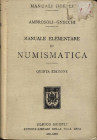 AMBROSOLI  S – GNECCHI  F. -  Manuale elementare di numismatica .  Milano, 1915.  Pp. xv – 232, tavv. 40 + ill. nel testo.  ril. ed. Ottimo stato