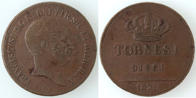 Zecche Italiane. Napoli. Francesco I. 1825-1830. 10 Tornesi 1825. Ae. Mag. 473. ...