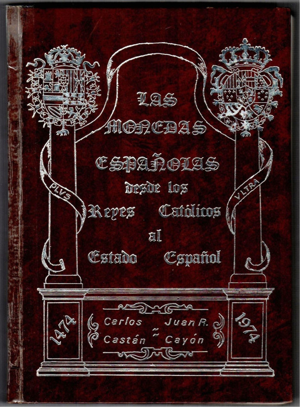 LAS MONEDAS ESPAÑOLAS DESDE LOS REYES CATÓLICOS AL ESTADO ESPAÑOL. Carlos Castán...