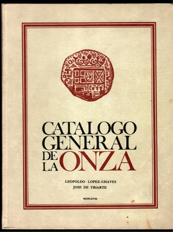 CATÁLOGO GENERAL DE LA ONZA (Doblón de a ocho) L.Lopez-Chares y J. de Yriarte. M...