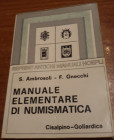 AMBROSOLI S – GNECCHI F. - Manuale elementare di numismatica . Milano, 1975. pp. xi - 232, tavv. 40 + ill nel testo b/n. ril ed ottimo stato.