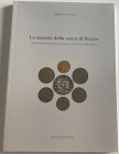 Cavicchi A., Le Monete della Zecca di Pesaro dalla Signoria dei
Malatesta a Francesco Maria II Della Rovere. Andrea Cavicchi Editore,
Gubbio 2011. Cop...