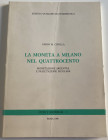 CIPOLLA C. M. - La moneta a Milano nel quattrocento. Monetazione
argentea e svalutazione secolare. Roma, 1988. Pp. 67, tavv. 8. Ril.
ed. buono stato