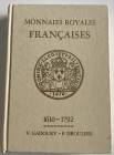 Gadoury V. Monnaies Royales Francaises, Louis XIII a Louis XVI.
1610-1792. Monte Carlo 1986. Cartonato ed. pp. 654, ill. in b/n. Buono
Stato.