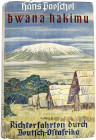 Varia-Kolonien und Nebengebiete
Deutsch-Ostafrika
Buch: HANS POESCHEL (1881-1960). Bwana Hakimu. Richterfahrten durch Deutsch-Ostafrika. 2. Auflage ...