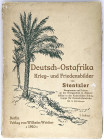 Varia-Kolonien und Nebengebiete
Deutsch-Ostafrika
Buch: STENTZLER, J. Deutsch-Ostafrika. Krieg- und Friedensbilder. Berlin 1910. Erstausgabe, 122 Se...