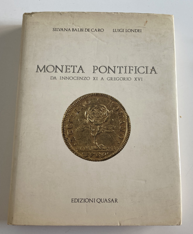 Balbi De Caro S. Londei L. Moneta Pontificia da Innocenzo XI a Gregorio XVI. Rom...
