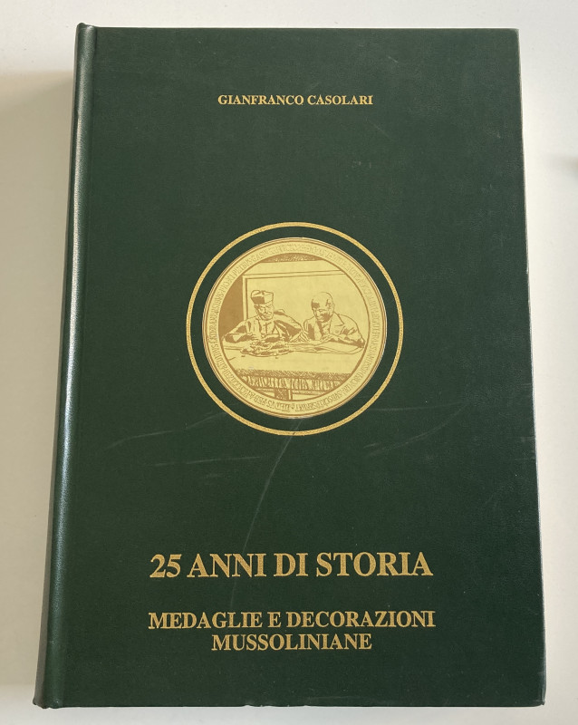 Casolari G. 25 Anni di storia, Medaglie e Decorazioni Mussoliniane 1922-1945. Ri...