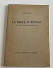 Cerrato G. La Zecca di Torino. Dalle Origini alla Riforma Monetaria del 1754. Circolo Numismatico Torinese 1956. Softcover, pp. 95. Good condition.