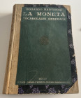 Martinori E. La Moneta. Vocabolario Generale. Roma 1915. Half cloth with gilt title on cover., pp. 596, 1600 photo engravings 140 b/w plates. Good con...