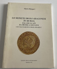 Maugeri M. - Le monete degli Aragonesi in Sicilia dal 1282 al 1479 da Pietro a Giovanni. Con valutazioni e gradi di rarità. Termoli, 1996. Softcover, ...