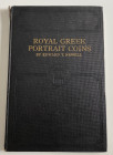 Newell E.T., Royal Greek Portrait Coins. Being an illustrated treatise on the portrait coins of the various kingdoms, and containing historical refere...