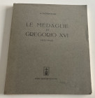 Patrignani A. Le Medaglie di Gregorio XVI (1831-1846). Forni Editore 1967. Softcover, pp. 169, VI b/w plates + Aggiunte Correzioni e Note alle Medagli...